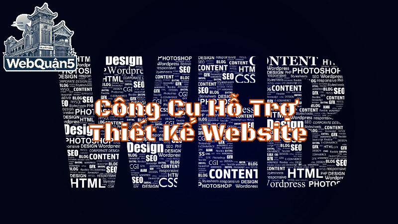 Các Công Cụ Hỗ Trợ Thiết Kế Website Đa Năng