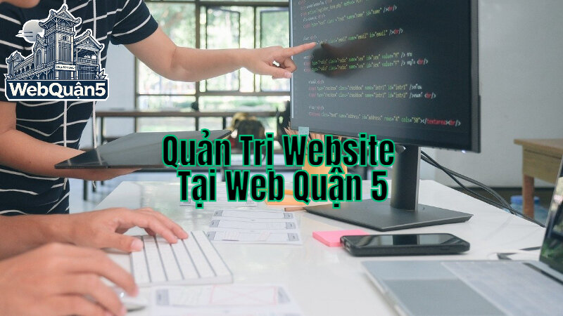 Dịch Vụ Quản Trị Website Tại Web Quận 5