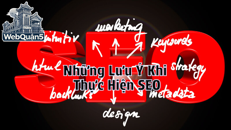 Những Lưu Ý Khi Thực Hiện SEO