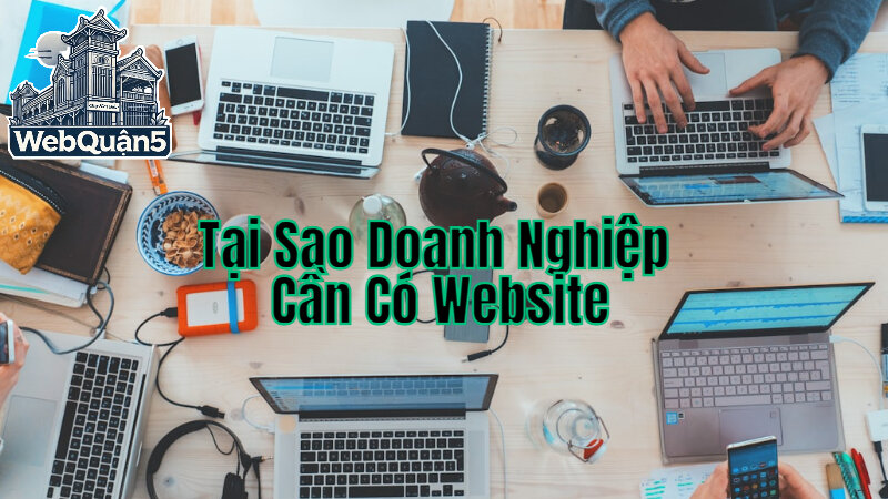 Tại Sao Doanh Nghiệp Cần Có Website